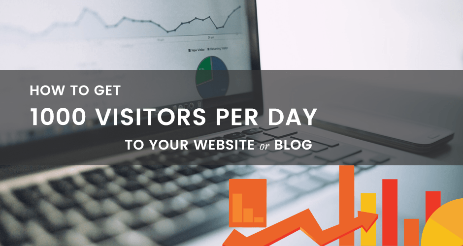 Decision squeeze Much 11 Proven Strategies to Get 1,000+ Visitors Per Day - Woblogger